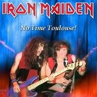 Iron Maiden (UK-1) : No Time Toulouse!